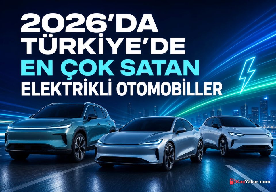 2026'da Türkiye'de En Çok Satan Elektrikli Otomobiller